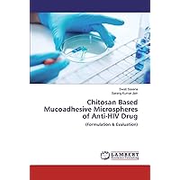 Chitosan Based Mucoadhesive Microspheres of Anti-HIV Drug: (Formulation & Evaluation)