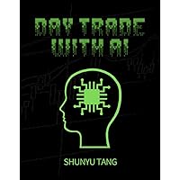Day Trade With AI: Theoretical foundations for discretionary, algorithmic, and diversified trading with AI