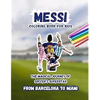 Lionel Messi: Coloring Book for Kids Who Love the Player and the Sport: The Perfect Gift for Boys and Girls Who are Passionate About Soccer Lionel Messi: Coloring Book for Kids Who Love the Player and the Sport: The Perfect Gift for Boys and Girls Who are Passionate About Soccer Paperback