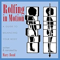Rolfing in Motion: A Guide to Balancing Your Body Rolfing in Motion: A Guide to Balancing Your Body Audio CD