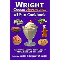 #1 Fun Cookbook: 50 Favorite Desserts You'll Love to Make, Bake, Eat, and Share! (Wright Cousin Adventures) #1 Fun Cookbook: 50 Favorite Desserts You'll Love to Make, Bake, Eat, and Share! (Wright Cousin Adventures) Paperback Hardcover