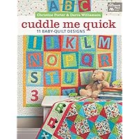 Cuddle Me Quick: 11 Baby-Quilt Designs Cuddle Me Quick: 11 Baby-Quilt Designs Paperback