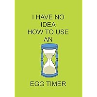 I HAVE NO IDEA HOW TO USE AN EGG TIME: NOTEBOOKS MAKE IDEAL GIFTS AT ALL TIMES OF YEAR BOTH AS PRESENTS AND FOR COMPETITION PRIZES.