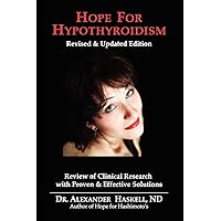 Hope for Hypothyroidism: Clinical Review of Causes with Proven Solutions Hope for Hypothyroidism: Clinical Review of Causes with Proven Solutions Paperback