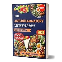 The Anti-Inflammatory Lifestyle Diet Cookbook: Delicious Recipes to Help you Reduce Inflammation and Improve Overall Well-being; 30-Days Meal Plan Included The Anti-Inflammatory Lifestyle Diet Cookbook: Delicious Recipes to Help you Reduce Inflammation and Improve Overall Well-being; 30-Days Meal Plan Included Kindle Paperback