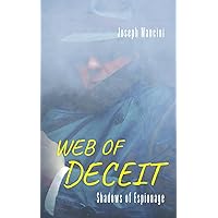 Web of Deceit: Shadows of Espionage Web of Deceit: Shadows of Espionage Paperback Kindle