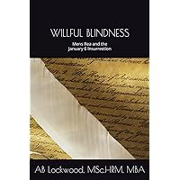 WILLFUL BLINDNESS: Mens Rea and the January 6 Insurrection WILLFUL BLINDNESS: Mens Rea and the January 6 Insurrection Kindle Hardcover Paperback