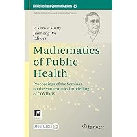 Mathematics of Public Health: Proceedings of the Seminar on the Mathematical Modelling of COVID-19 (Fields Institute Communications Book 85) Mathematics of Public Health: Proceedings of the Seminar on the Mathematical Modelling of COVID-19 (Fields Institute Communications Book 85) Kindle Hardcover