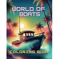World of Boats Coloring Book: 40 Nautically Themed Coloring Pages for Relaxation Ideal for Boating Enthusiasts, Children, Teens, and Adults World of Boats Coloring Book: 40 Nautically Themed Coloring Pages for Relaxation Ideal for Boating Enthusiasts, Children, Teens, and Adults Paperback