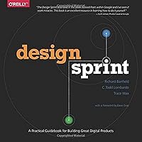 Design Sprint: A Practical Guidebook for Building Great Digital Products Design Sprint: A Practical Guidebook for Building Great Digital Products Paperback Kindle