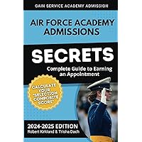Air Force Academy Admissions Secrets - Complete Guide to Earning an Appointment: Calculate Your Selection Composite Score Air Force Academy Admissions Secrets - Complete Guide to Earning an Appointment: Calculate Your Selection Composite Score Paperback
