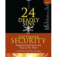 24 Deadly Sins of Software Security: Programming Flaws and How to Fix Them 24 Deadly Sins of Software Security: Programming Flaws and How to Fix Them Paperback Kindle