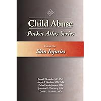 Child Abuse Pocket Atlas, Volume 1: Skin Injuries (Pocket Atlas Series) Child Abuse Pocket Atlas, Volume 1: Skin Injuries (Pocket Atlas Series) Kindle Perfect Paperback