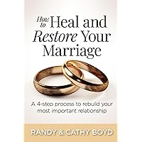 How to Heal and Restore Your Marriage: A 4-Step process to rebuild your most important relationship How to Heal and Restore Your Marriage: A 4-Step process to rebuild your most important relationship Paperback Kindle