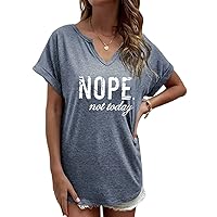 Nope Not Today Women V-Neck Letter Print Funny T Shirts Short Sleeve Graphic Shirts Loose Casual Tops Tee