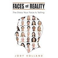 Faces of Reality: The Story Your Face Is Telling Faces of Reality: The Story Your Face Is Telling Paperback Kindle