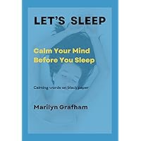 LET'S SLEEP: Calm Your Mind Before You Sleep LET'S SLEEP: Calm Your Mind Before You Sleep Kindle Paperback