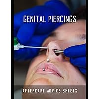 Genital Piercings: Immediate care, daily care, signs of infection, signature, consent: 54 forms, 108 pages 8.5 x11 inches