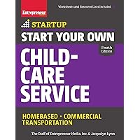Start Your Own Child-Care Service: Your Step-By-Step Guide to Success (StartUp Series) Start Your Own Child-Care Service: Your Step-By-Step Guide to Success (StartUp Series) Paperback Kindle