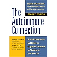 The Autoimmune Connection: Essential Information for Women on Diagnosis, Treatment, and Getting On With Your Life The Autoimmune Connection: Essential Information for Women on Diagnosis, Treatment, and Getting On With Your Life Paperback Kindle