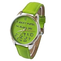 ZIZ Green It Doesn't Matter, I'm Always Late Watch, Unisex Wrist Watch, Quartz Analog Watch with Leather Band