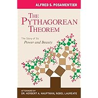 The Pythagorean Theorem: The Story of Its Power and Beauty The Pythagorean Theorem: The Story of Its Power and Beauty Hardcover