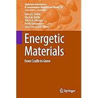 Energetic Materials: From Cradle to Grave (Challenges and Advances in Computational Chemistry and Physics Book 25) Energetic Materials: From Cradle to Grave (Challenges and Advances in Computational Chemistry and Physics Book 25) Kindle Hardcover Paperback