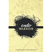 Endo Warrior: A Pain & Symptom Tracking Journal For Endometriosis Endo Warrior: A Pain & Symptom Tracking Journal For Endometriosis Paperback