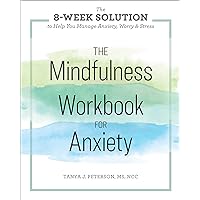 The Mindfulness Workbook for Anxiety: The 8-Week Solution to Help You Manage Anxiety, Worry & Stress The Mindfulness Workbook for Anxiety: The 8-Week Solution to Help You Manage Anxiety, Worry & Stress Paperback Audible Audiobook Kindle