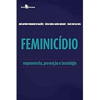 Feminicídio: Mapeamento, prevenção e tecnologia (Portuguese Edition) Feminicídio: Mapeamento, prevenção e tecnologia (Portuguese Edition) Kindle Paperback