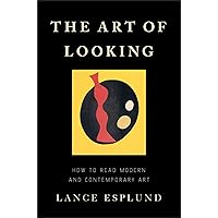 The Art of Looking: How to Read Modern and Contemporary Art The Art of Looking: How to Read Modern and Contemporary Art Hardcover Kindle