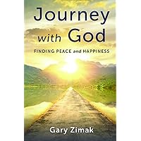 Journey with God: Finding Peace and Happiness Journey with God: Finding Peace and Happiness Paperback Kindle