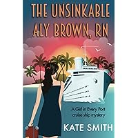 The Unsinkable Aly Brown, RN: A Girl in Every Port cruise ship mystery The Unsinkable Aly Brown, RN: A Girl in Every Port cruise ship mystery Paperback