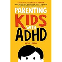 Parenting Kids with ADHD: Managing Your Child's Explosive Behavior Through Peaceful Methods, Improving Emotional Control & Self-Regulation to Nurture ... Live a Fulfilling Life! (Parenting Paradigm) Parenting Kids with ADHD: Managing Your Child's Explosive Behavior Through Peaceful Methods, Improving Emotional Control & Self-Regulation to Nurture ... Live a Fulfilling Life! (Parenting Paradigm) Paperback Kindle Audible Audiobook Hardcover