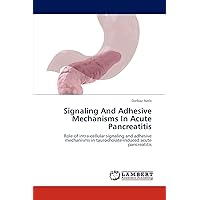 Signaling And Adhesive Mechanisms In Acute Pancreatitis: Role of intra-cellular signaling and adhesive mechanisms in taurocholate-induced acute pancreatitis