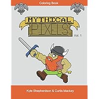 Mythical Pixels Vol. 1: A Pixelated Coloring Book of Mythical Adventure Mythical Pixels Vol. 1: A Pixelated Coloring Book of Mythical Adventure Paperback