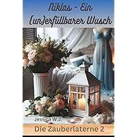 Die Zauberlaterne 2: Niklas sein (un)erfüllbarer Wunsch (German Edition) Die Zauberlaterne 2: Niklas sein (un)erfüllbarer Wunsch (German Edition) Kindle Hardcover Paperback