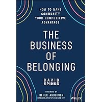The Business of Belonging: How to Make Community Your Competitive Advantage The Business of Belonging: How to Make Community Your Competitive Advantage Hardcover Kindle Audible Audiobook Audio CD
