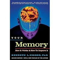 Your Memory : How It Works and How to Improve It Your Memory : How It Works and How to Improve It Paperback Kindle Hardcover