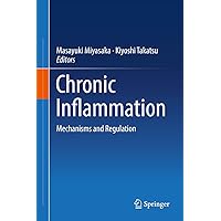 Chronic Inflammation: Mechanisms and Regulation Chronic Inflammation: Mechanisms and Regulation Kindle Hardcover Paperback