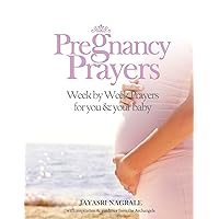 Pregnancy Prayers: Week by Week Prayers for You & Your Baby (Angel Affirmations) Pregnancy Prayers: Week by Week Prayers for You & Your Baby (Angel Affirmations) Paperback Kindle