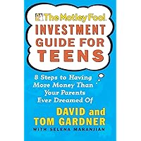 The Motley Fool Investment Guide for Teens: 8 Steps to Having More Money Than Your Parents Ever Dreamed Of The Motley Fool Investment Guide for Teens: 8 Steps to Having More Money Than Your Parents Ever Dreamed Of Paperback Kindle School & Library Binding