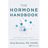 The Hormone Handbook: Optimizing Your Health through Bioidentical Hormones The Hormone Handbook: Optimizing Your Health through Bioidentical Hormones Paperback Kindle