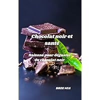 Chocolat noir et santé: Raisons pour déguster du chocolat noir (French Edition) Chocolat noir et santé: Raisons pour déguster du chocolat noir (French Edition) Kindle Hardcover Paperback