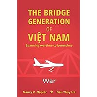 Spanning Wartime to Boomtime: Volume 1: War (The Bridge Generation of Việt Nam)