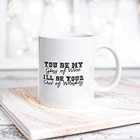 Quote White Ceramic Coffee Mug 11oz You Be My Glass of Wine I'll Be Your Shot of Whiskey Coffee Cup Humorous Tea Milk Juice Mug Novelty Gifts for Xmas Colleagues Girl Boy