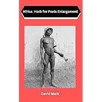 PENIS ENLARGEMENT: AFRICA PENIS HERB FOR ENLARGEMENT PENIS ENLARGEMENT: AFRICA PENIS HERB FOR ENLARGEMENT Kindle