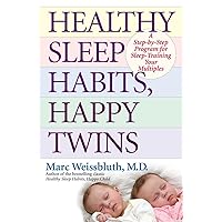 Healthy Sleep Habits, Happy Twins: A Step-by-Step Program for Sleep-Training Your Multiples Healthy Sleep Habits, Happy Twins: A Step-by-Step Program for Sleep-Training Your Multiples Paperback Audible Audiobook Kindle Audio CD