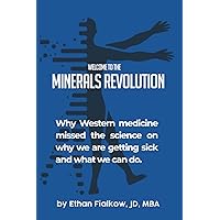 Minerals Revolution: Why Western medicine missed the science on why we are getting sick and what we can do Minerals Revolution: Why Western medicine missed the science on why we are getting sick and what we can do