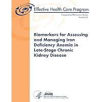 Biomarkers for Assessing and Managing Iron Deficiency Anemia in Late-Stage Chronic Kidney Disease: Comparative Effectiveness Review Number 83